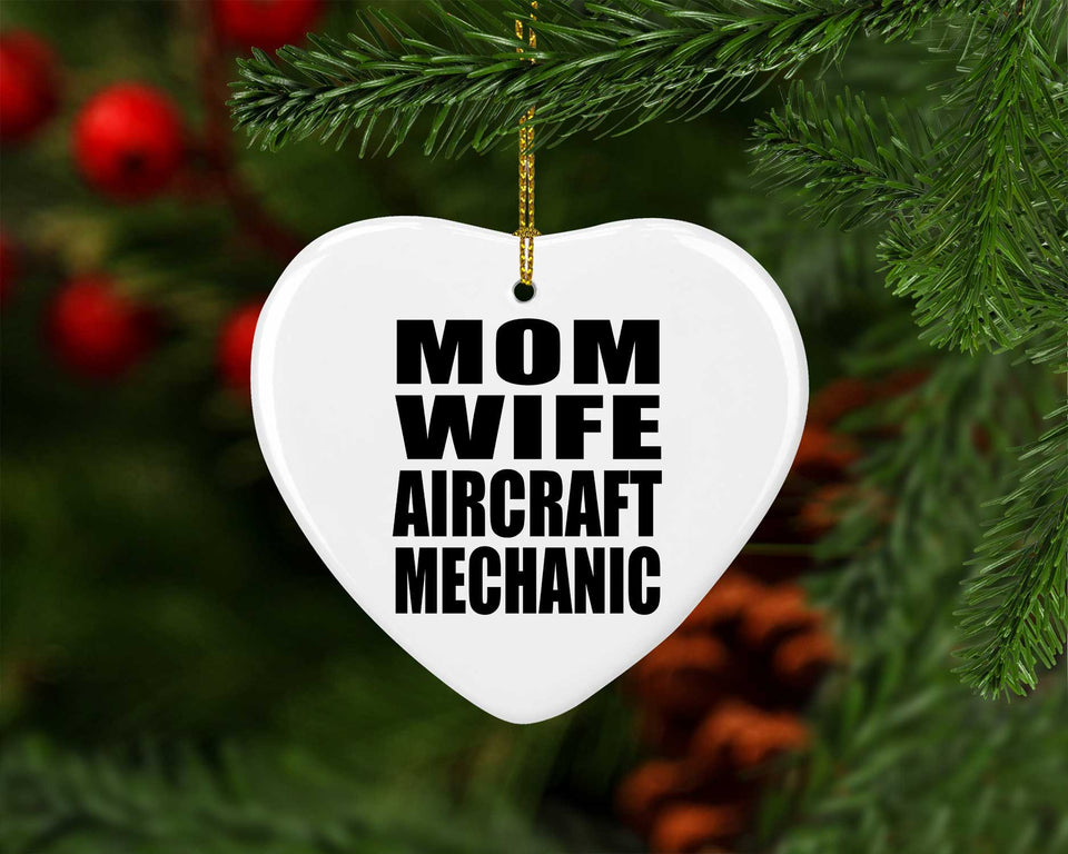 Mom Wife Aircraft Mechanic - Heart Ornament