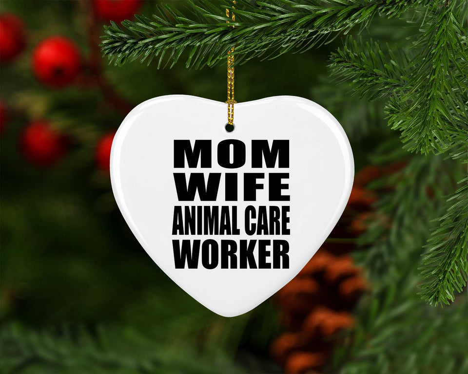 Mom Wife Animal Care Worker - Heart Ornament