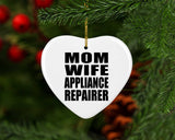 Mom Wife Appliance Repairer - Heart Ornament