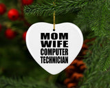 Mom Wife Computer Technician - Heart Ornament