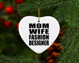 Mom Wife Fashion Designer - Heart Ornament