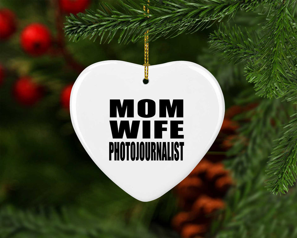Mom Wife Photojournalist - Heart Ornament