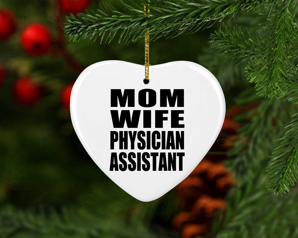 Mom Wife Physician Assistant - Heart Ornament