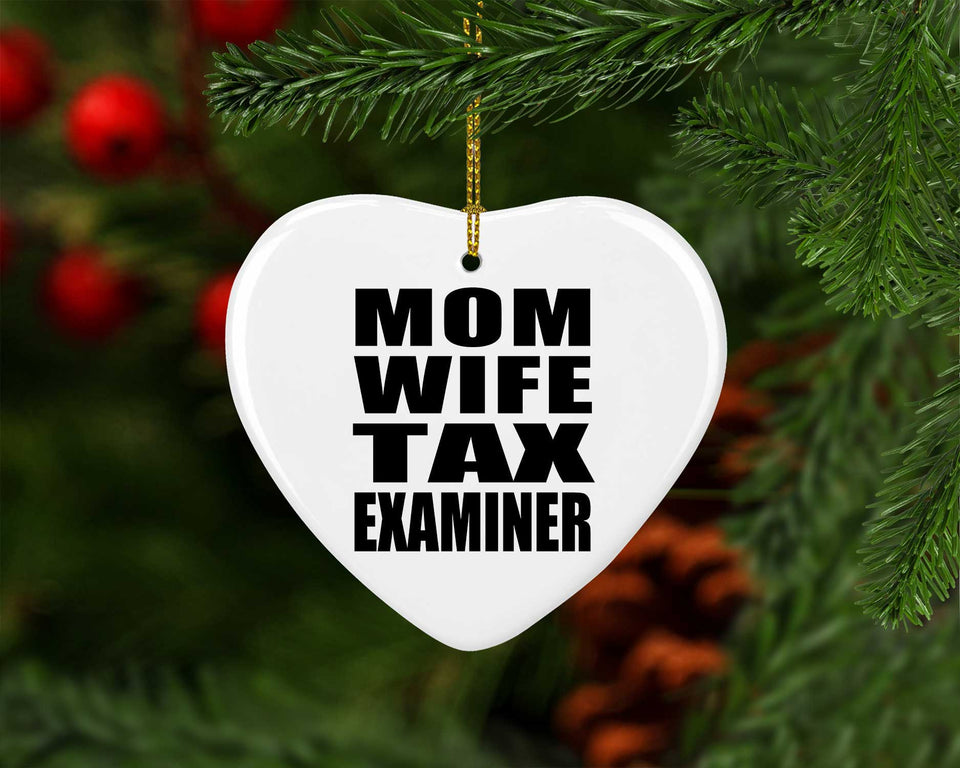 Mom Wife Tax Examiner - Heart Ornament