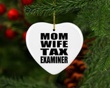 Mom Wife Tax Examiner - Heart Ornament