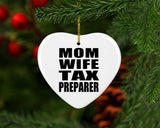 Mom Wife Tax Preparer - Heart Ornament