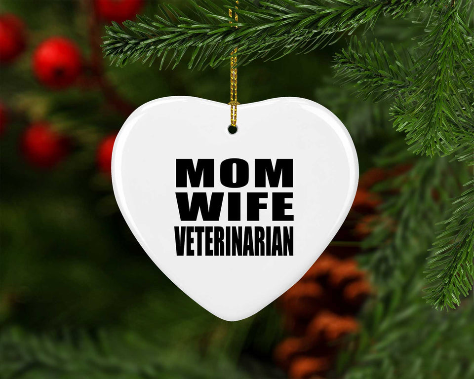 Mom Wife Veterinarian - Heart Ornament