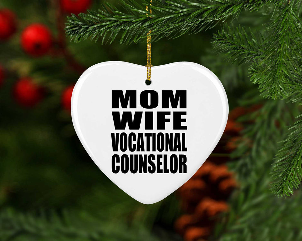 Mom Wife Vocational Counselor - Heart Ornament