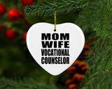 Mom Wife Vocational Counselor - Heart Ornament