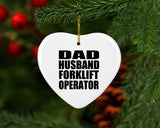 Dad Husband Forklift Operator - Heart Ornament