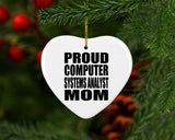 Proud Computer Systems Analyst Mom - Heart Ornament