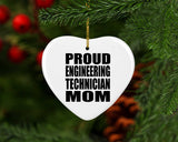 Proud Engineering Technician Mom - Heart Ornament
