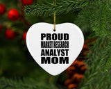 Proud Market Research Analyst Mom - Heart Ornament