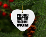 Proud Military Personnel Mom - Heart Ornament