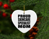 Proud Skincare Specialist Mom - Heart Ornament