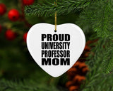 Proud University Professor Mom - Heart Ornament