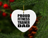 Proud Fitness Trainer Dad - Heart Ornament