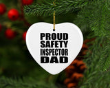 Proud Safety Inspector Dad - Heart Ornament