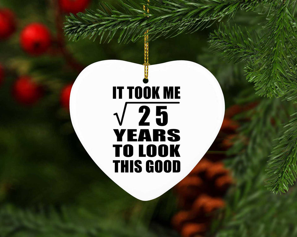 5th Birthday Took Square Root of 25 Years To Look Good - Heart Ornament