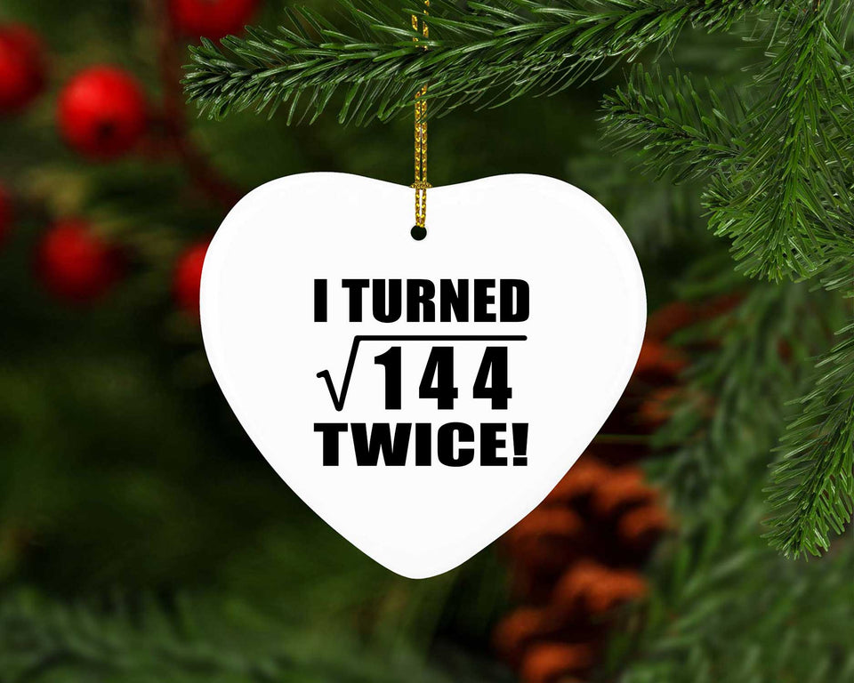 24th Birthday I Turned Square Root of 144 Twice - Heart Ornament