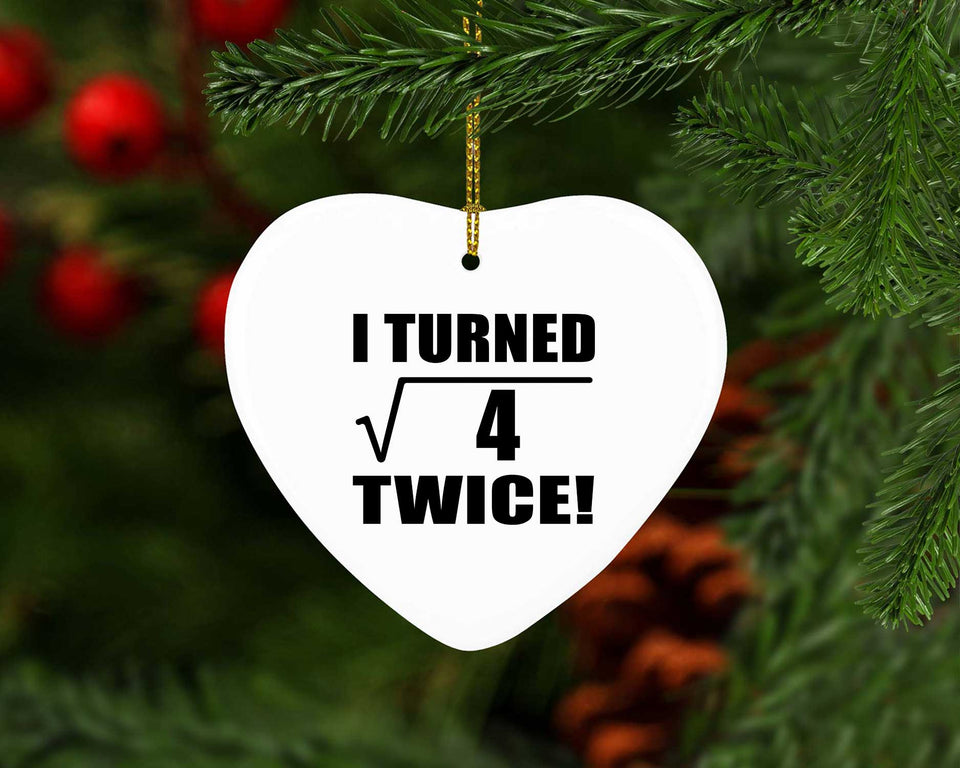 4th Birthday I Turned Square Root of 4 Twice - Heart Ornament