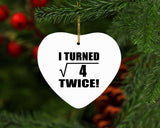 4th Birthday I Turned Square Root of 4 Twice - Heart Ornament