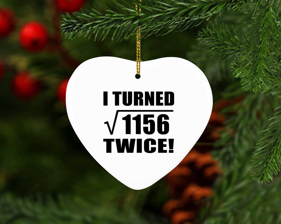 68th Birthday I Turned Square Root of 1156 Twice - Heart Ornament