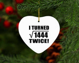 76th Birthday I Turned Square Root of 1444 Twice - Heart Ornament