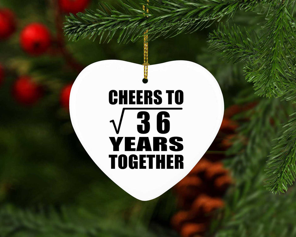 6th Anniversary Cheers To Square Root of 36 Years Together - Heart Ornament
