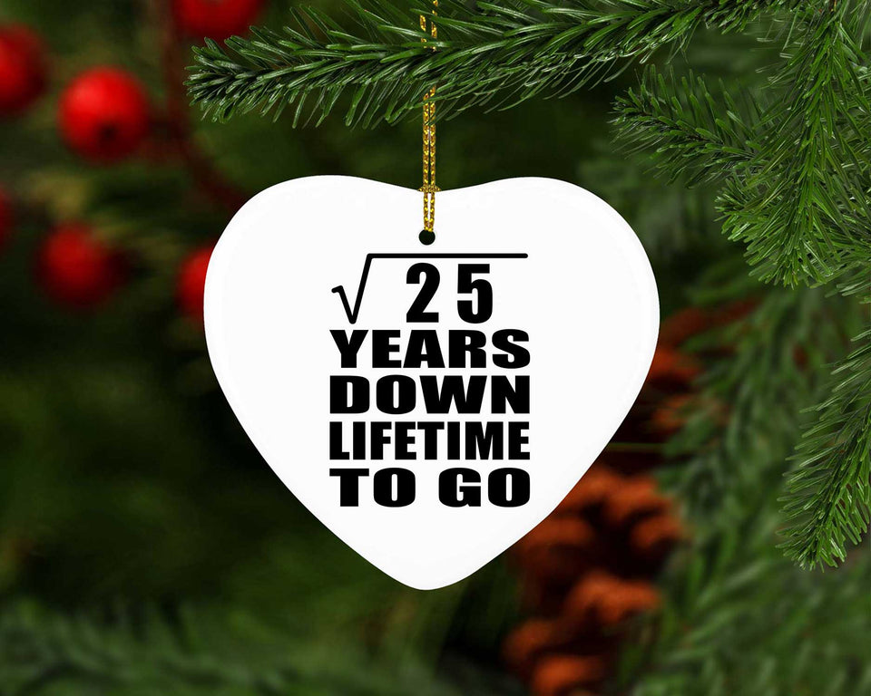 5th Anniversary Square Root of 25 Years Lifetime To Go - Heart Ornament