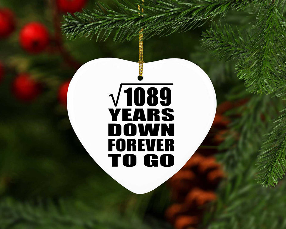33rd Anniversary Square Root of 1089 Years Down Forever To Go - Heart Ornament
