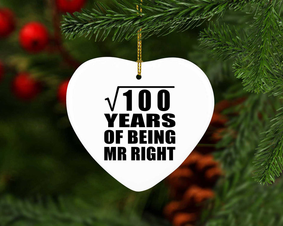 10th Anniversary Square Root of 100 Years of Being Mr Right - Heart Ornament