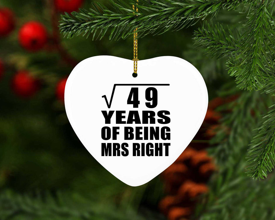 7th Anniversary Square Root of 49 Years of Being Mrs Right - Heart Ornament