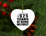 25th Anniversary Square Root of 625 Years of Mrs Perfect - Heart Ornament