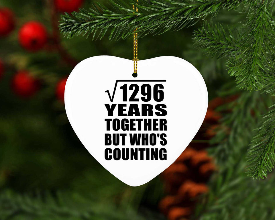 36th Anniversary Square Root of 1296 Years Who's Counting - Heart Ornament