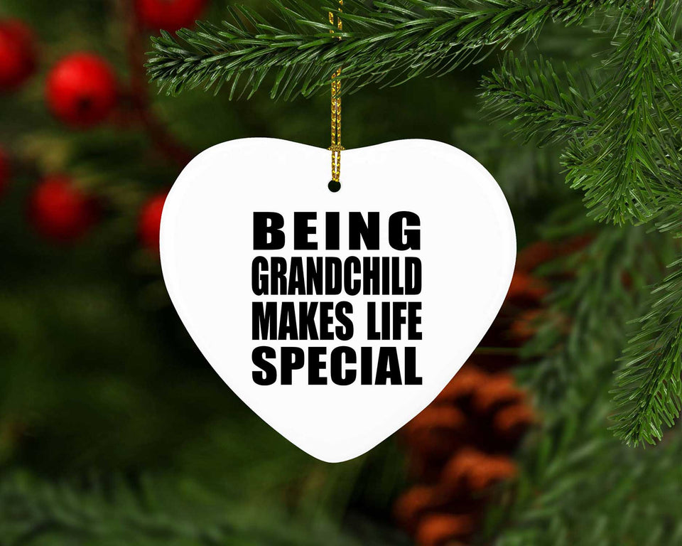 Being Grandchild Makes Life Special - Heart Ornament