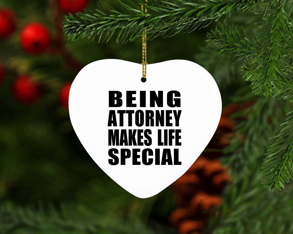 Being Attorney Makes Life Special - Heart Ornament