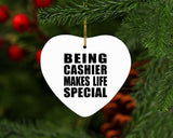 Being Cashier Makes Life Special - Heart Ornament