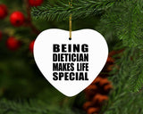 Being Dietician Makes Life Special - Heart Ornament