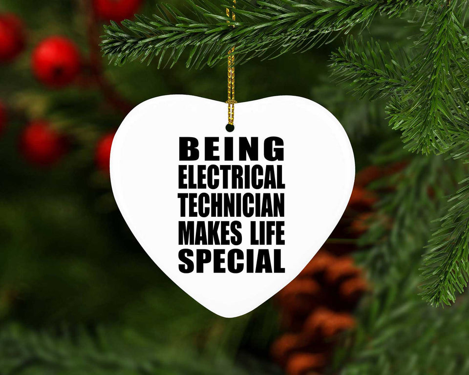 Being Electrical Technician Makes Life Special - Heart Ornament