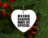 Being Glazier Makes Life Special - Heart Ornament