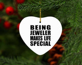 Being Jeweler Makes Life Special - Heart Ornament
