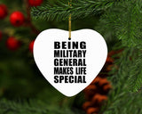 Being Military General Makes Life Special - Heart Ornament