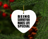 Being Surveyor Makes Life Special - Heart Ornament