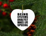Being Systems Analyst Makes Life Special - Heart Ornament