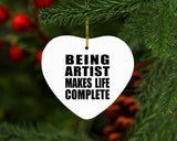 Being Artist Makes Life Complete - Heart Ornament