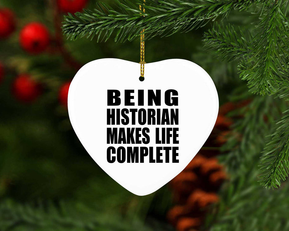 Being Historian Makes Life Complete - Heart Ornament
