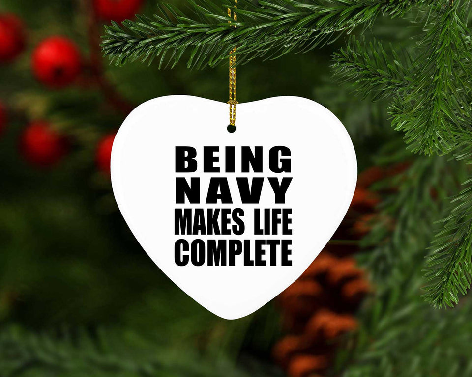 Being Navy Makes Life Complete - Heart Ornament