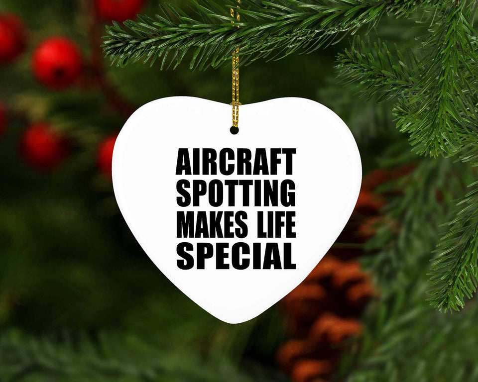 Aircraft Spotting Makes Life Special - Heart Ornament