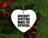 Aircraft Spotting Makes Life Special - Heart Ornament